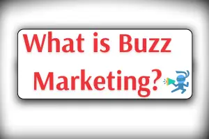 Buzz marketing – Explained with Types & Examples