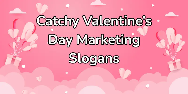 Catchy valentines day marketing slogans.