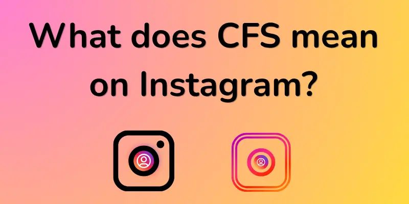 cfs mean on instagram CFS mean on instagram image.