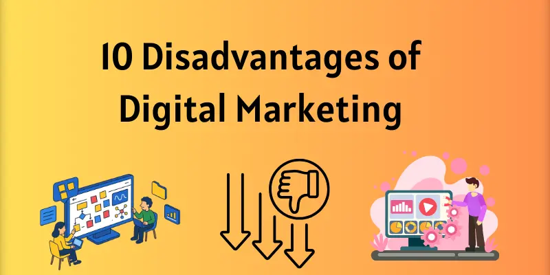 10 disadvantages of digital marketing.