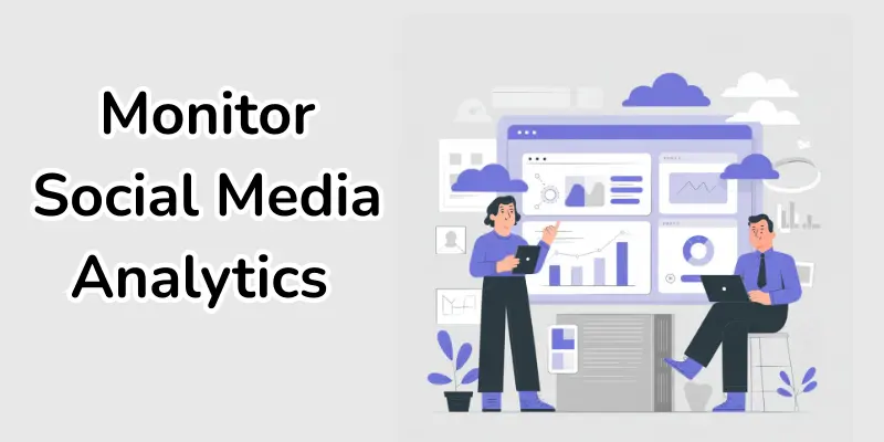 Monitor social media analytics.