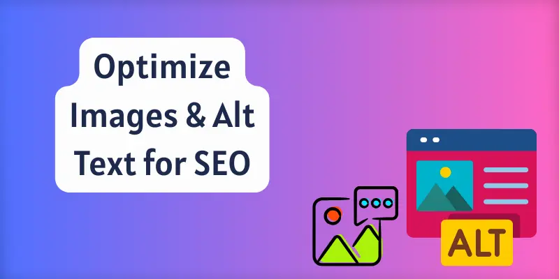 Optimize image and alt text for seo.