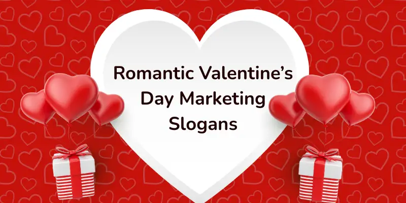 Romantic valentines day marketing slogans.