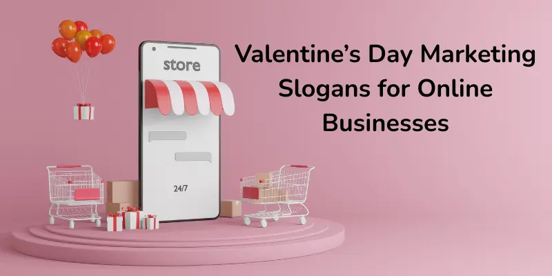 Valentines day marketing slogans for online business.